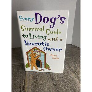 Every Dog's Survival Guide to Living with a Neurotic Owner - VERY GOOD